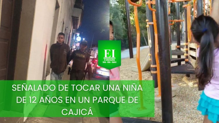 Un hombre fue capturado por tocar una niña de 12 años mientras jugaba en un parque de Cajicá